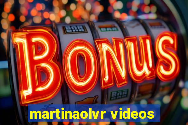 martinaolvr videos